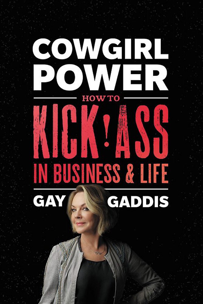 Gay Gaddis' book Cowgirl Power: How to Kick Ass in Business and Life