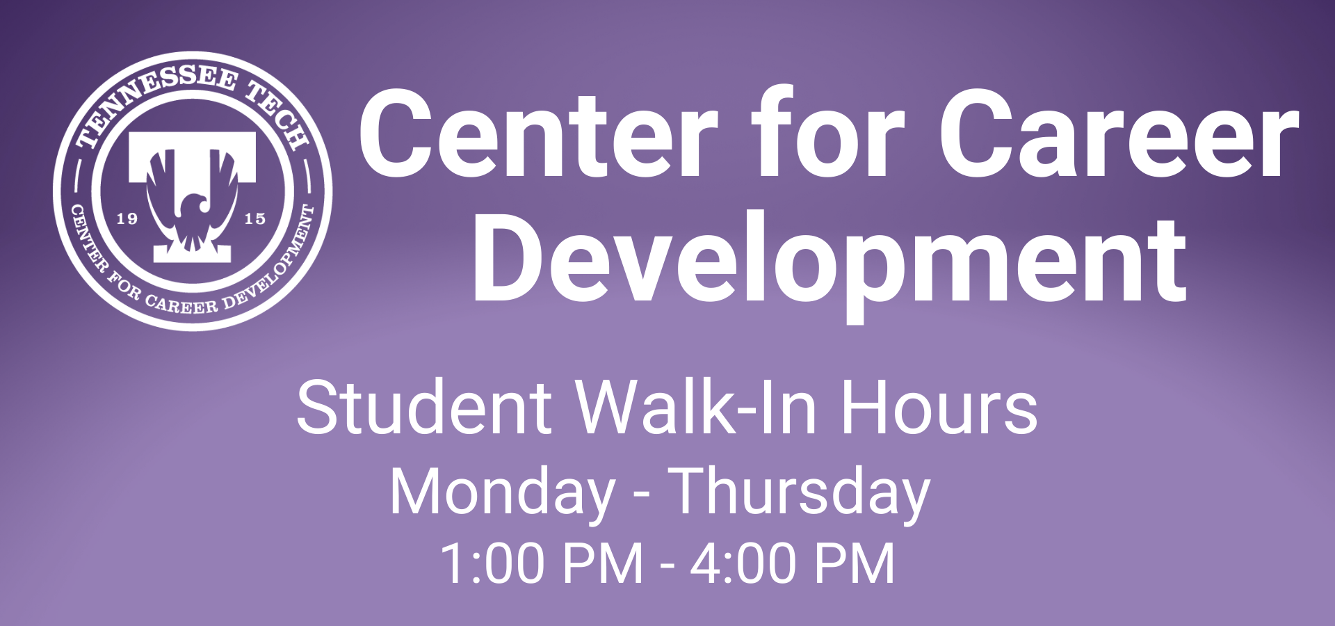 Center for Career Development Student Walk-In Hrs, Mon-Thurs 1pm-4pm
