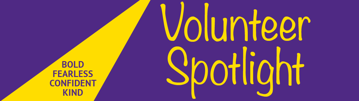 Volunteer Spotlight - Bold, Fearless, Confident, Kind are highlighted by a spotlight in a purple and gold graphic