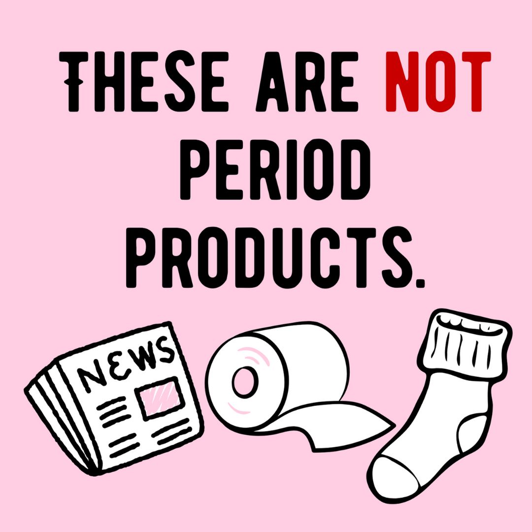 Image says these are not period products: newspaper, toilet paper, socks