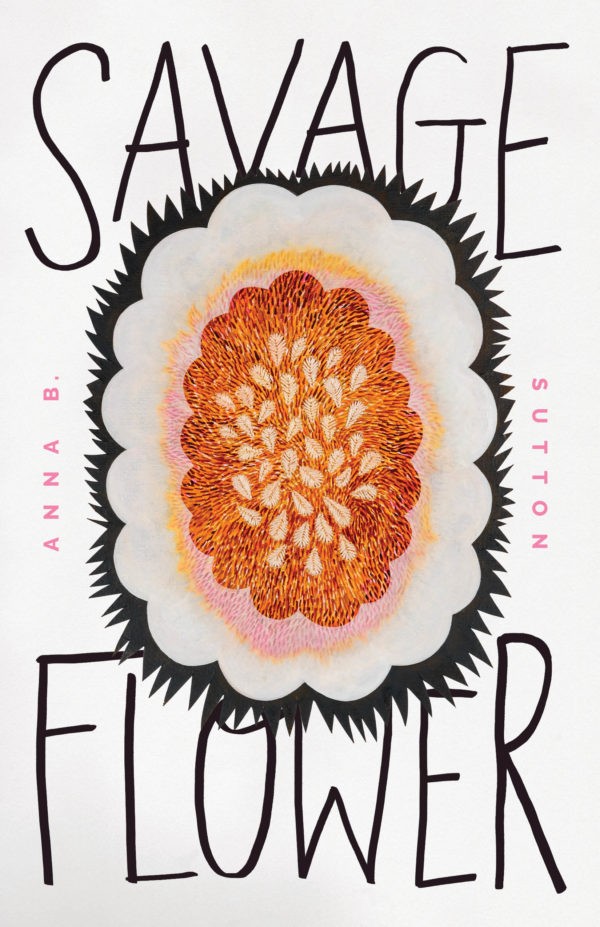 This is a picture of the book cover from Anna B Sutton's book Savage Flower
