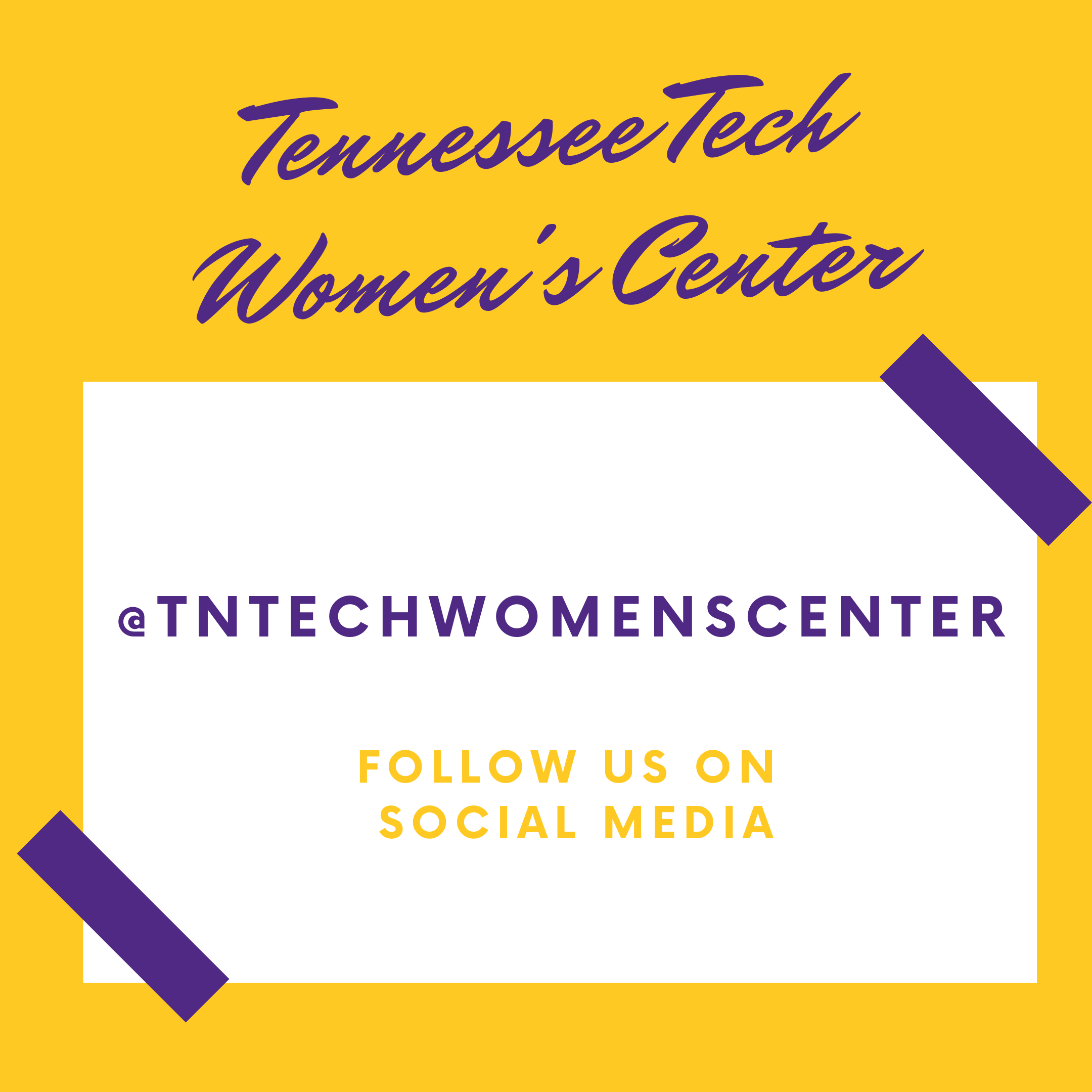 Follow us on social media: @tntechwomenscenter on Instagram and Facebook